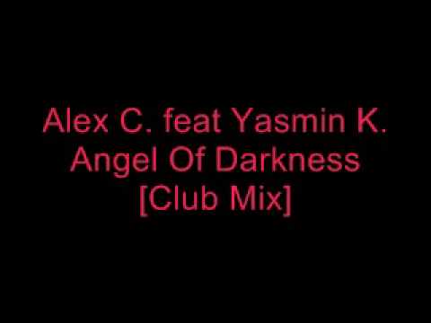 Alex C feat Yasmin K - Angel of Darkness - Club mix
