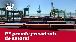 PF prende presidente de estatal que administra o Porto de Santos