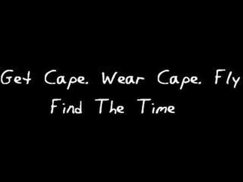 Get Cape. Wear Cape. Fly - Find The Time