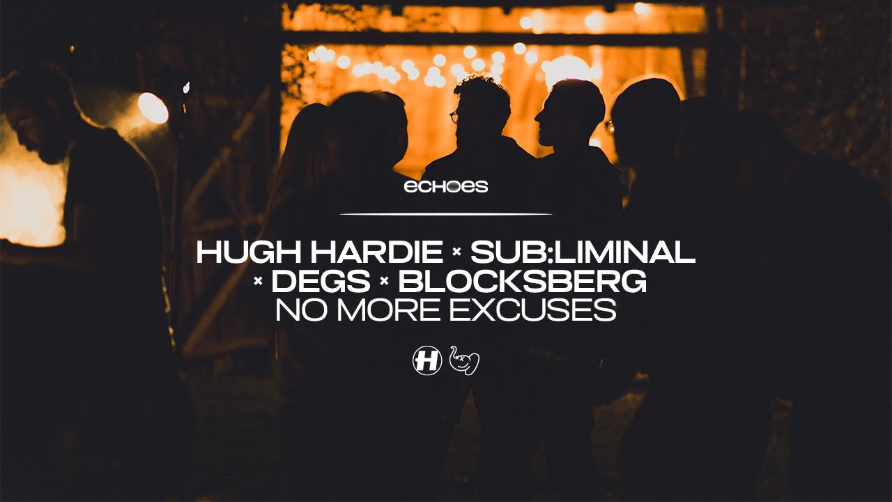 Hugh Hardie, Sub:liminal, Degs & Blocksberg - No More Excuses