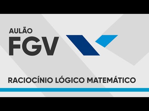 AULÃO FGV - RACIOCÍNIO LÓGICO MATEMÁTICO