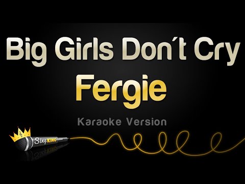 Fergie - Big Girls Don't Cry (Personal) (Karaoke Version)