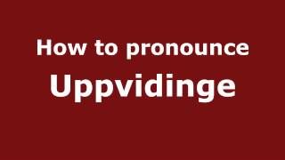 How to pronounce Uppvidinge