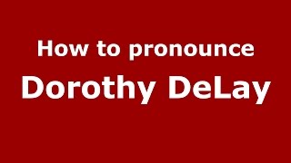 How to pronounce Dorothy Delay