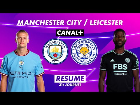 Le résumé de Manchester City / Leicester - Premier League 2022-23 (31ème journée)