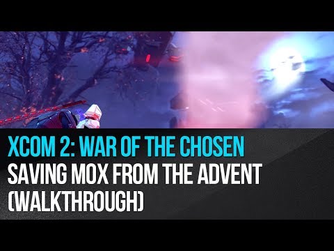 XCOM 2: War of the Chosen - Saving MOX from the ADVENT Walkthrough
