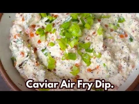 Caviar Air Fry Dip.
