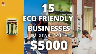 15 Innovative SUSTAINABLE & ECO FRIENDLY business IDEAS to start with $5000