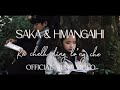 SAKA & HMANGAIHI - KA CHELH DING LO'NG CHE | OFFICIAL MUSIC VIDEO |