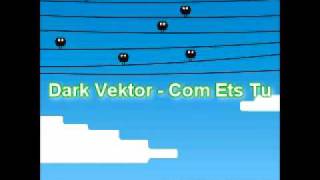 Dark Vektor - Com Ets Tu