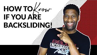 7 SUBTLE Ways You Could Be Backsliding and not Even Know it!