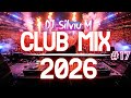 Music Mix 2026 17 Party Club Dance 2026 Best Remixes Of Popular Songs 2025 MEGAMIX DJ Silviu M