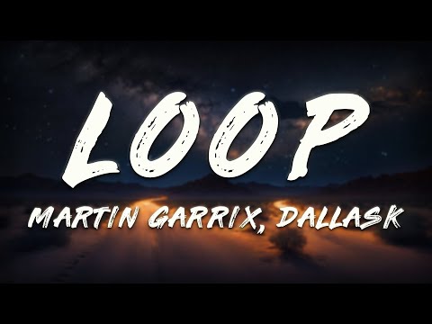 Martin Garrix, DallasK - Loop (Clean - Lyrics) ft. Sasha Alex Sloan