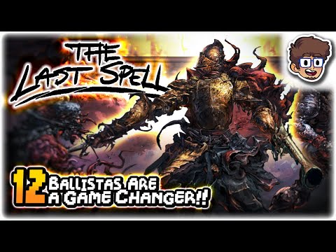BALLISTAS ARE A TOTAL GAME CHANGER!! | Let's Play The Last Spell | Part 12 | Gameplay