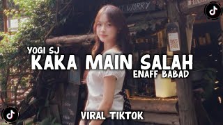 Download lagu DJ KAKA MAIN SALAH ENAFF BABAD VIRAL TIKTOK TERBARU - YOGI SJ RMX mp3