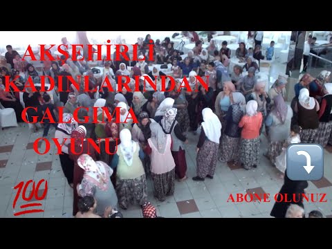 Akşehirli kadınlardan galgıma oyunu