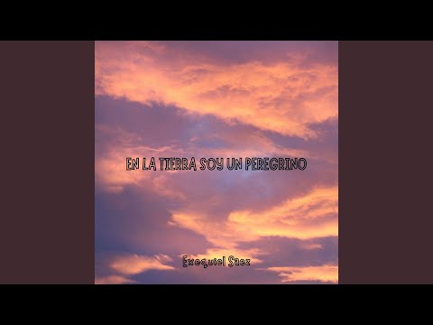 EN LA TIERRA SOY UN PEREGRINO