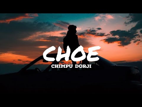 Choe_-_Chimpu Dorji(Lyrics Video)