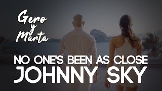 Gero &amp; Marta | No One&#39;s Been As Close - Johnny Sky