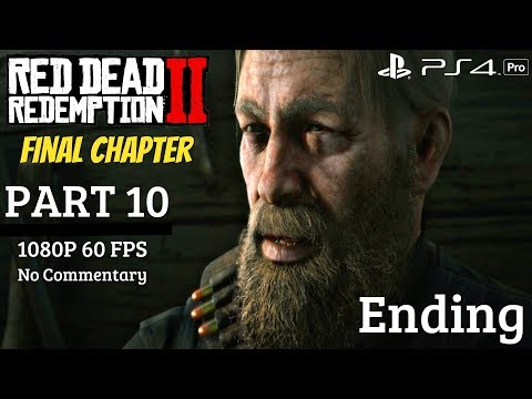 Red Dead Redemption 2 - Gameplay Walkthrough Part 10 (ENDING) PS4 Pro