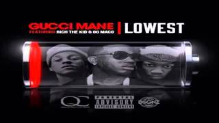Gucci mane Lowest ft Rich tha Kid (Official)