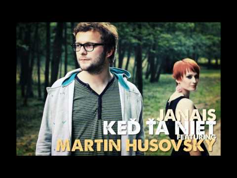 Janais feat. Martin Husovský - Keď ťa niet