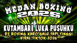 Download lagu DJ MEDAN BOXING KUTAMBARI LUKA PUSUHKU 💔 FULL BASS TERKERAS 2026‼️NONSTOP VIRAL TIKTOK  mp3
