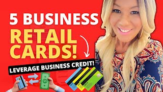 5 Business Retail Credit Cards! Get BUSINESS Store Cards & Fleet Cards! Build BUSINESS Credit!