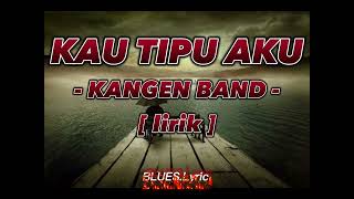 Download lagu [ LIRIK ] KAU TIPU AKU - kangen band #lyrics  #kangenband mp3