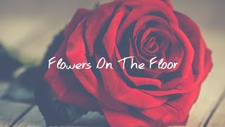 LANY - Flowers On The Floor || Lyric Video