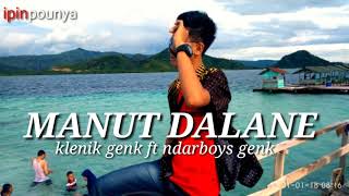 Download lagu MANUT DALANE (lirik)-klenik genk ft ndarboys genk mp3