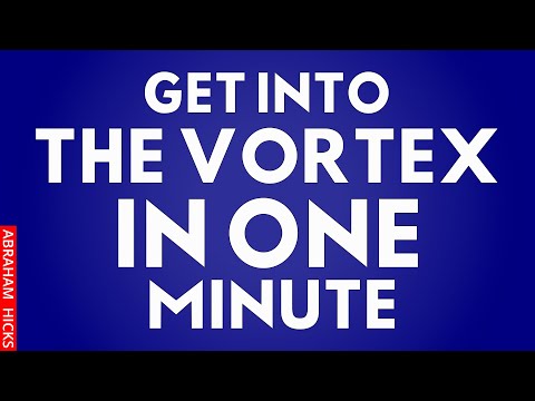 Saying These Words Will Get You Into The Vortex In One Minute ~Abraham Hicks
