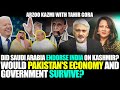 Arzoo Kazmi on Kashmir,Saudi Arabia, India & Pakistan-Would Pakistan economy and government survive?