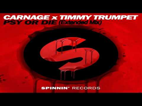 Carnage x Timmy Trumpet   PSY or DIE (Extended Mix)