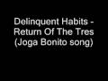 Delinquent Habits - Return Of The Tres (Joga ...