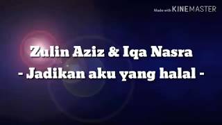 Download lagu Zulin Aziz & Iqa Nasra - Jadikan aku yang halal (lirik) mp3