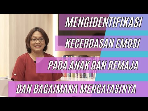 Mengidentifikasi Kecerdasan Emosi Anak Dan Remaja | Bagaimana Mengatasinya...?