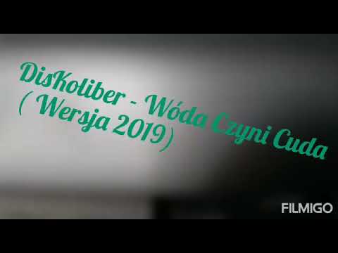 DisKoliber - Wóda Czyni Cuda ( NEW VERSION 2019)