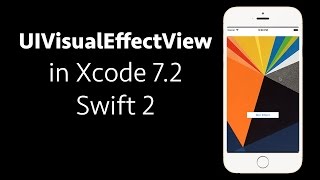 Swift 2 Tutorial: UIVisualEffectView - Blur Effect iOS