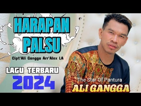 HARAPAN PALSU - ALI GANGGA - LAGU TERBARU 2024