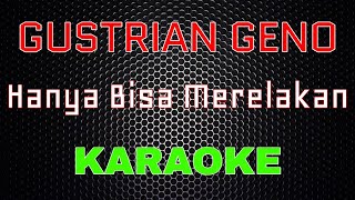 Download lagu Gustrian Geno - Hanya Bisa Merelakan [Karaoke] | LMusical mp3