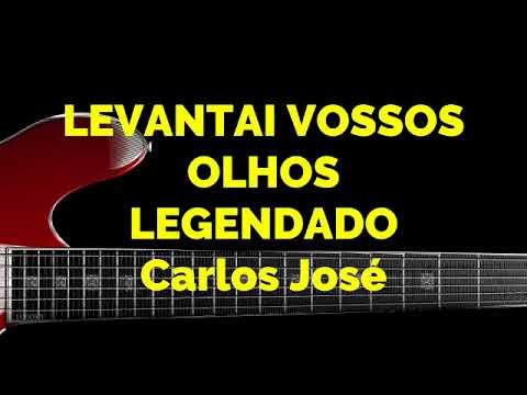 LEVANTAI VOSSOS OLHOS - 323 HARPA CRISTÃ-Carlos José LEGENDADO
