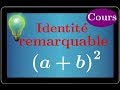 identité remarquable • Comprendre d'où vient la formule (a+b)²=a²+2ab+b² &l'utiliser pour développer