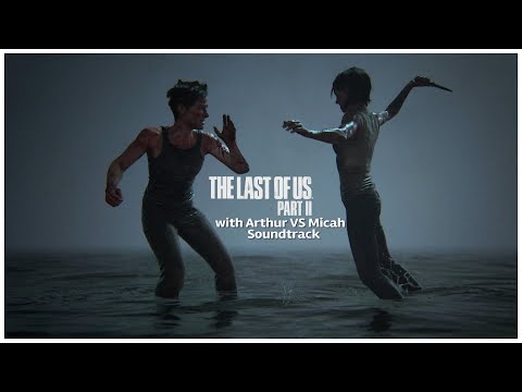 (TLOU2) Ellie VS Abby but with Arthur VS Micah Soundtrack