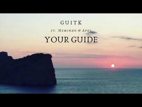 Guitk   Your Guide feat  Meminho & Apul