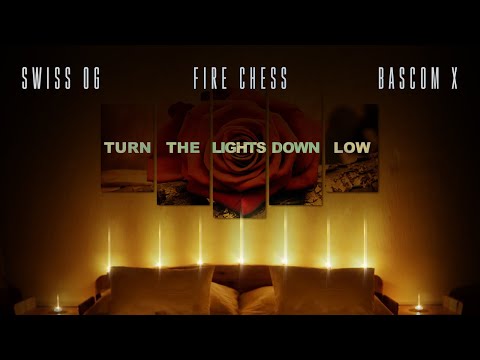 Swiss OG, Fire Chess, Bascom X - Turn Your Lights Down Low (Official Audio)