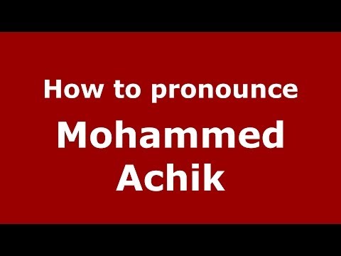 How to pronounce Mohammed Achik (Arabic/Morocco) - PronounceNames.com