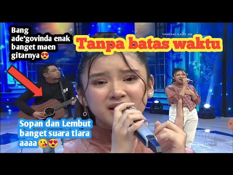 Tiara andini ft ade govinda - tanpa batas waktu MERDU BANGET SUARA TIARA, BANG ADE GOVINDA KEREN