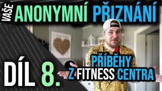 Anonymní přiznání - Díl 8. - 3 příběhy z Fitness centra