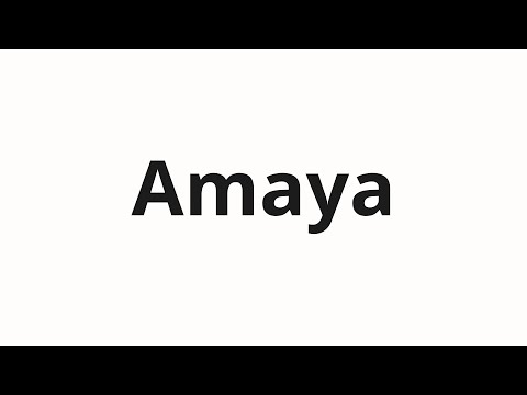 How to pronounce Amaya